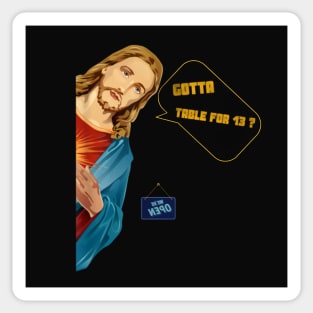 Funny Jesus Humor Meme Table For 13? (c) By Abby Anime Sticker